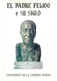 Más información sobre El padre Feijoo y su siglo : ponencias y comunicaciones / presentadas al Simposio [sobre el Padre Feijoo y Su Siglo], celebrado en la Universidad de Oviedo, del 28 de septiembre al 5 de octubre de 1964