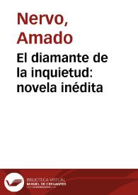 El diamante de la inquietud : novela inédita / por Amado Nervo | Biblioteca Virtual Miguel de Cervantes