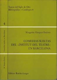 Comedias sueltas: sin pie de imprenta en la Biblioteca del "Institut del Teatre" (Barcelona) / Margarita Vázquez Estévez | Biblioteca Virtual Miguel de Cervantes