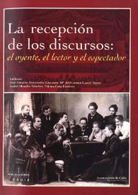 La recepción de los discursos: el oyente, el lector y el espectador : actas del III Seminario Emilio Castelar, Cádiz, diciembre de 2002 / José Antonio Hernández Guerrero ... [et al] (ed.) | Biblioteca Virtual Miguel de Cervantes