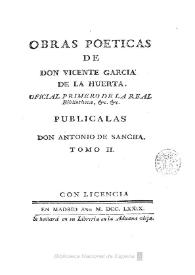 Portada:Obras poéticas de Don Vicente Garcia de la Huerta ... Tomo II / publicalas Don Antonio Sancha