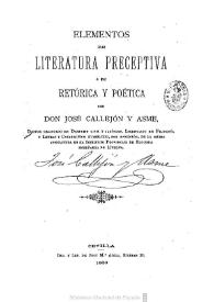 Elementos de literatura preceptiva o de retórica y poética / por José Callejón y Asme | Biblioteca Virtual Miguel de Cervantes