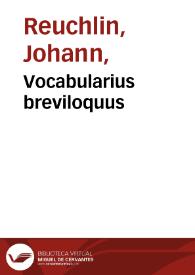 Vocabularius breviloquus / Johannes Reuchlin. | Biblioteca Virtual Miguel de Cervantes