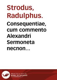 Portada:Consequentiae, cum commento Alexandri Sermoneta necnon cum dubiis Pauli Pergulensis.