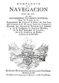 Compendio de navegación para el uso de los cavalleros Guardias Marinas / por Jorge Juan ...