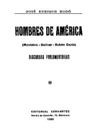 Portada:Hombres de América : (Montalvo-Bolívar-Rubén Darío). Discursos parlamentarios / José Enrique Rodó