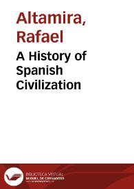 A History of Spanish Civilization / by Rafael Altamira; translated from the spanish by P. Volkov with a preface by  J.B. Trend | Biblioteca Virtual Miguel de Cervantes
