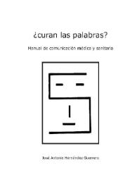 Más información sobre ¿Curan las palabras? : Manual de comunicación médica y sanitaria / José Antonio Hernández Guerrero