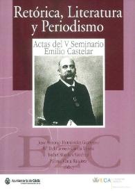 Portada:Retórica, literatura y periodismo: actas del V Seminario Emilio Castelar / José Antonio Hernández Guerrero ... [et al], eds.