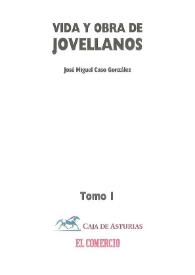 Portada:Vida y obra de Jovellanos. Tomo I / José Miguel Caso González