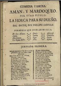 Comedia famosa, Aman y Mardoqueo : por otro titulo, La horca para su dueño / del doctor don Phelipe Godinez | Biblioteca Virtual Miguel de Cervantes