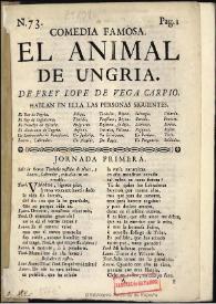 Comedia famosa. El animal de Ungria / de Frey Lope de Vega Carpio | Biblioteca Virtual Miguel de Cervantes
