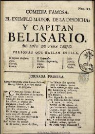Comedia famosa, El exemplo mayor de la desdicha y capitán Belisario / de Lope de Vega Carpio | Biblioteca Virtual Miguel de Cervantes
