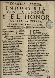 Comedia famosa, Industria contra el poder y el honor contra la fuerza / de Lope de Vega Carpio | Biblioteca Virtual Miguel de Cervantes