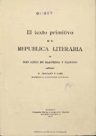 Portada:El texto primitivo de la República literaria / de Don diego de Saavedra y Fajardo; publicalo M. Serrano y Sanz ...