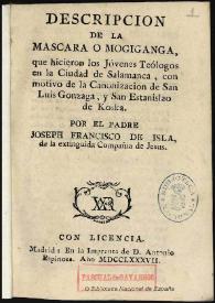 Portada:Descripcion de la mascara ó Mogiganga : que hicieron los Jovenes Teólogos ... con motivo de la Canonizacion de San Luis Gonzaga, y San Estanislao de Koska / por el Padre Joseph Francisco de Isla de ... la Compañía de Jesus