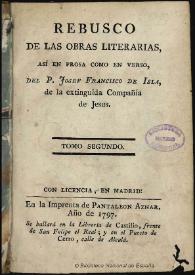 Portada:Rebusco de las obras literarias así en prosa como en verso / del P. Josef Francisco de Isla ...; tomo segundo