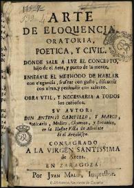 Portada:Arte de Eloquencia oratoria, poetica y ciuil ... / su autor don Antonio Campillo y Marco ...