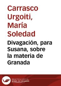 Divagación, para Susana, sobre la materia de Granada / Mª Soledad Carrasco Urgoiti | Biblioteca Virtual Miguel de Cervantes