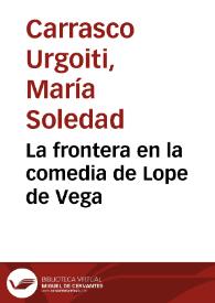 Portada:La frontera en la comedia de Lope de Vega / María Soledad Carrasco Urgoiti