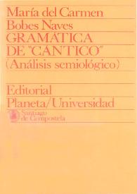 Gramática de "Cántico": análisis semiológico / María del Carmen Bobes Naves; preliminar de Manuel Alvar | Biblioteca Virtual Miguel de Cervantes