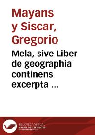 Portada:Mela, sive Liber de geographia continens excerpta scriptorum latinorum / selecta a Gregorio Majansio