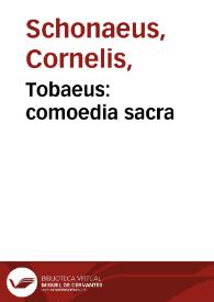 Portada:Tobaeus : comoedia sacra / authore Cornelio Sconaeo Goudano...; eiusdem Carminum libellus