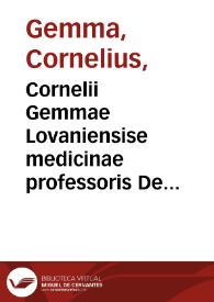 Portada:Cornelii Gemmae Lovaniensise medicinae professoris De naturae diuinis characterismis, seu Raris, &amp; admirandis spectaculis in uniuerso, tomus secundus quem Ianum Trifontem placuit appellari