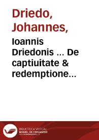 Portada:Ioannis Driedonis ... De captiuitate &amp; redemptione humani generis, liber unus...