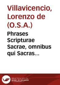 Phrases Scripturae Sacrae, omnibus qui Sacras Scripturas in publicis scholis profitentur... / collectae per Fratrem Laurentium à Villauicentio... | Biblioteca Virtual Miguel de Cervantes