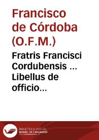 Portada:Fratris Francisci Cordubensis ... Libellus de officio Praelatorum...
