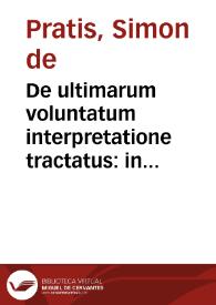 Portada:De ultimarum voluntatum interpretatione tractatus : in quinque libros ... diuisus / auctore Simone de Praetis Pisaurensi...