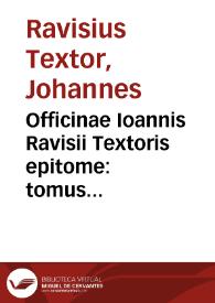 Officinae Ioannis Ravisii Textoris epitome : tomus primus | Biblioteca Virtual Miguel de Cervantes