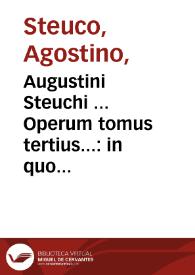Portada:Augustini Steuchi ... Operum tomus tertius... : in quo haec continentur, De perenni philosophia lib. 10, De mundi exitio...