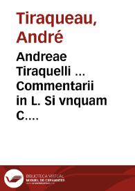 Portada:Andreae Tiraquelli ... Commentarii in L. Si vnquam C. De reuocandis donationib...