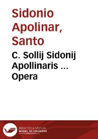C. Sollij Sidonij Apollinaris ... Opera / ex veteribus libris aucta & emendata, notísque Petri Coluij Burgensis illustrata | Biblioteca Virtual Miguel de Cervantes