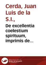 Portada:De excellentia coelestium spirituum, imprimis de Angeli custodis ministerio liber / auctore P. Ioanne Ludouico de la Cerda...