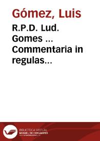 Portada:R.P.D. Lud. Gomes ... Commentaria in regulas Cancellariae iudiciales, quae usu quotidiano in Curia &amp; Foro saepe versantur...