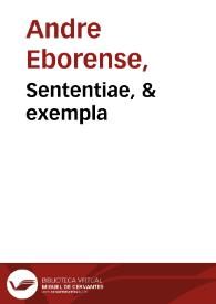 Sententiae, & exempla / ex probatissimis quibusque scriptoribus collecta, & per locos communes digesta per Andream Eborensem Lusitanum... | Biblioteca Virtual Miguel de Cervantes