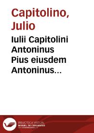 Iulii Capitolini Antoninus Pius eiusdem Antoninus philosophus | Biblioteca Virtual Miguel de Cervantes