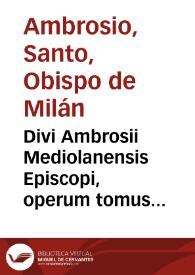 Divi Ambrosii Mediolanensis Episcopi, operum tomus tertius