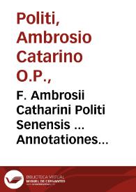 Portada:F. Ambrosii Catharini Politi Senensis ... Annotationes in commentaria Caietani denuò multò locupletiores &amp; castigatiores redditae...
