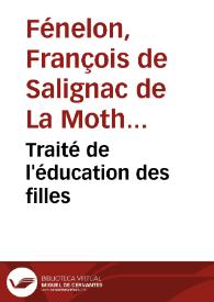 Portada:Traité de l'éducation des filles / Fénelon; publié avec une introduction et des notes par Paul Rousselot...