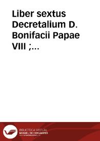 Liber sextus Decretalium D. Bonifacii Papae VIII ; Clementis Papae V Constitutiones ; Extravagantes tum viginti Papae XXII tum communes...