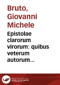 Portada:Epistolae clarorum virorum : quibus veterum autorum loci complures explicantur, tribus  libris / a Ioanne Michaele Bruto comprehensae...