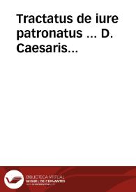 Tractatus de iure patronatus ... D. Caesaris Lambertini Episcopi Insulari, Rochi de Curte, Pauli de Citadinis, Ioannis Nicolai...:  nunc demum multis in locis illustrati & locupletati & plurimis mendis repurgati...:  liber secundus | Biblioteca Virtual Miguel de Cervantes