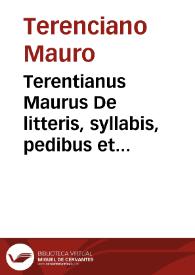 Portada:Terentianus Maurus De litteris, syllabis, pedibus et metris...