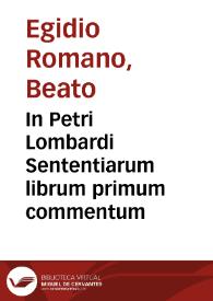 Portada:In Petri Lombardi Sententiarum librum primum commentum
