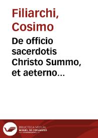 Portada:De officio sacerdotis Christo Summo, et aeterno sacerdoti, et eius in terris vicario : tomus secundus / auctore Cosmo Philiarco Pistoriensi...