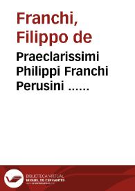 Portada:Praeclarissimi Philippi Franchi Perusini ... Commentaria in titulum Decretalium De appellationibus, Bartholomaei ab Horrario ... adnotationibus illustrata...